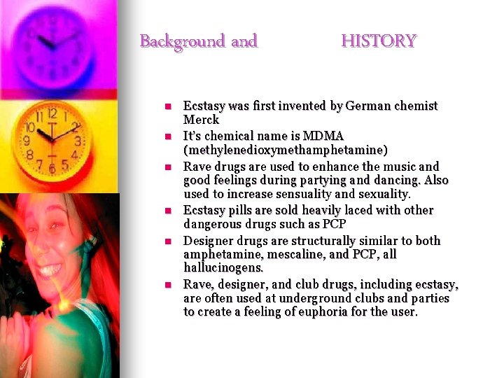 Background and n n n HISTORY Ecstasy was first invented by German chemist Merck