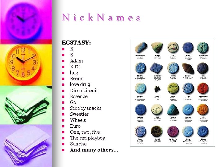 Nick. Names ECSTASY: n n n n n X E Adam XTC hug Beans