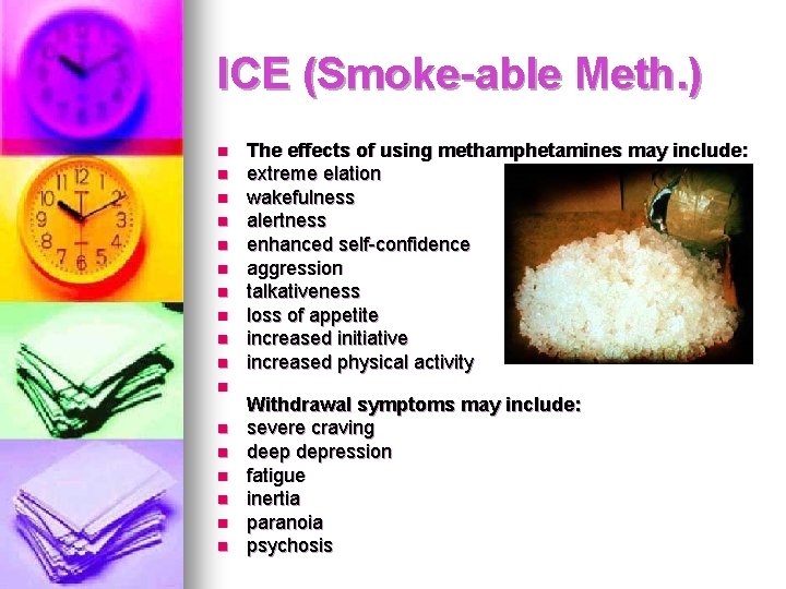 ICE (Smoke-able Meth. ) n n n n n The effects of using methamphetamines