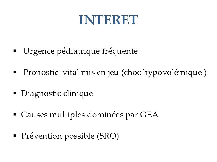 INTERET § Urgence pédiatrique fréquente § Pronostic vital mis en jeu (choc hypovolémique )