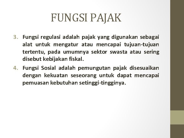 FUNGSI PAJAK 3. Fungsi regulasi adalah pajak yang digunakan sebagai alat untuk mengatur atau