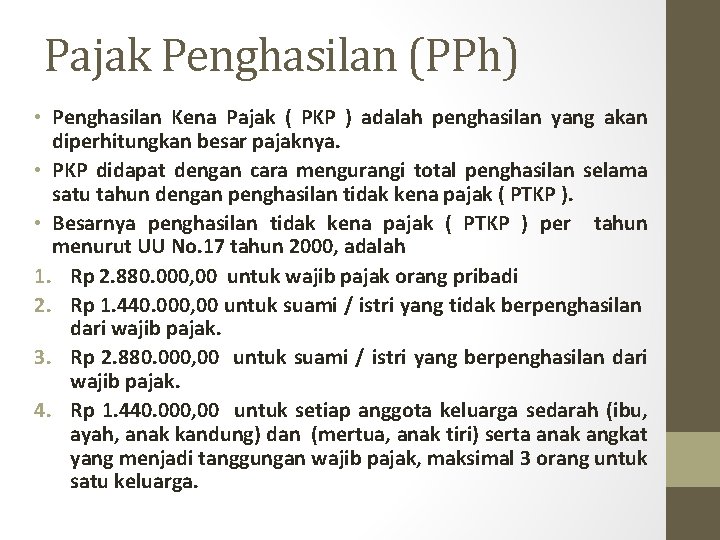 Pajak Penghasilan (PPh) • Penghasilan Kena Pajak ( PKP ) adalah penghasilan yang akan