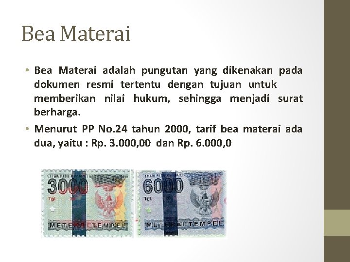 Bea Materai • Bea Materai adalah pungutan yang dikenakan pada dokumen resmi tertentu dengan