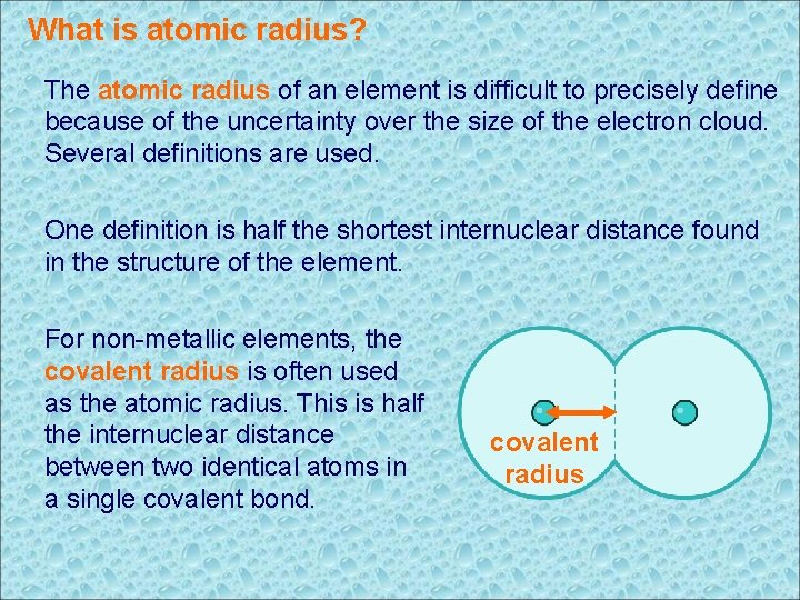 What is atomic radius? The atomic radius of an element is difficult to precisely