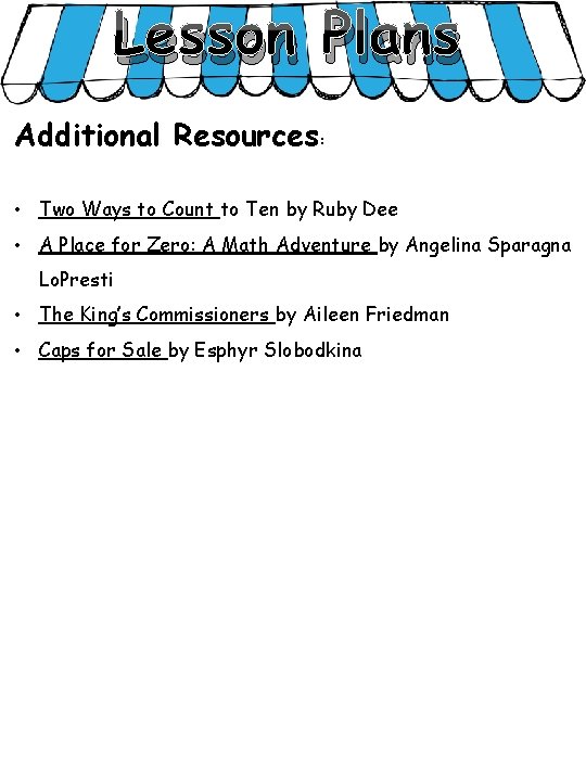 Lesson Plans Additional Resources: • Two Ways to Count to Ten by Ruby Dee