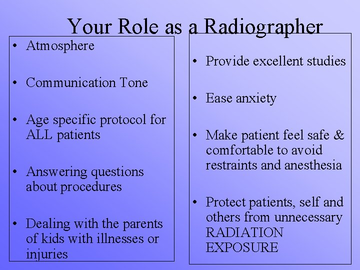 Your Role as a Radiographer • Atmosphere • Communication Tone • Age specific protocol