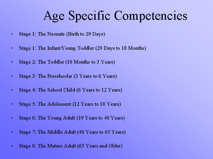 Age Specific Competencies • Stage 1: The Neonate (Birth to 29 Days) • Stage