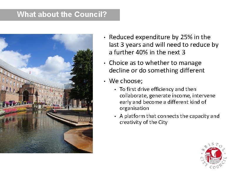 What about the Council? • • • Reduced expenditure by 25% in the last