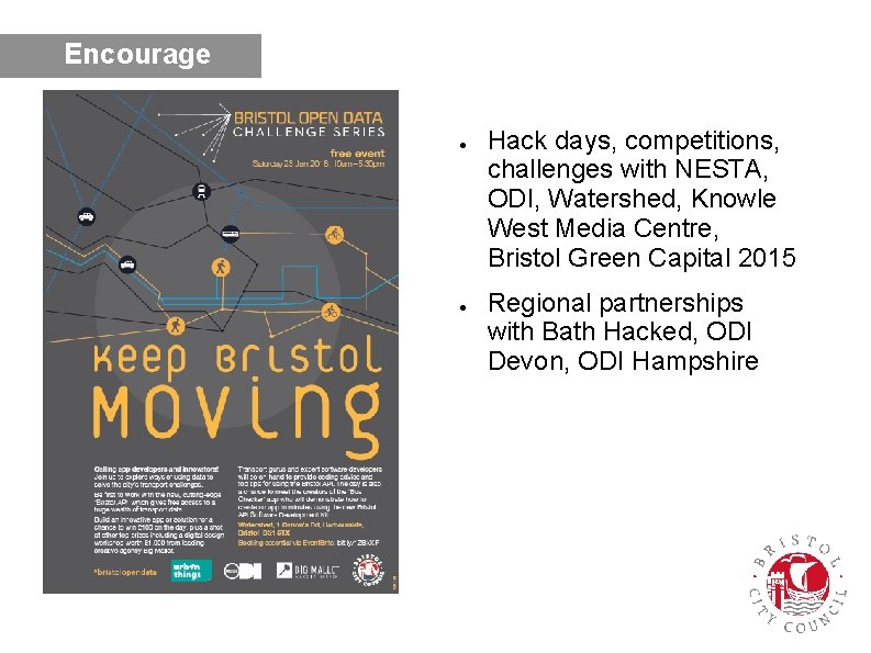 Encourage ● ● Hack days, competitions, challenges with NESTA, ODI, Watershed, Knowle West Media