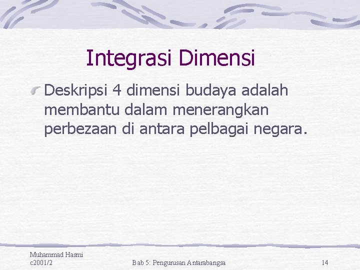 Integrasi Dimensi Deskripsi 4 dimensi budaya adalah membantu dalam menerangkan perbezaan di antara pelbagai