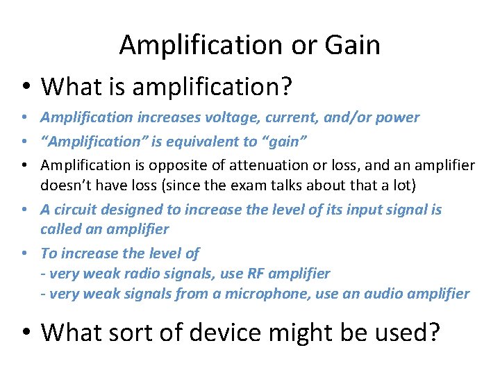 Amplification or Gain • What is amplification? • Amplification increases voltage, current, and/or power