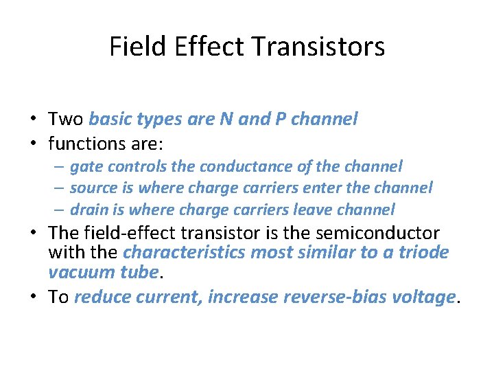 Field Effect Transistors • Two basic types are N and P channel • functions