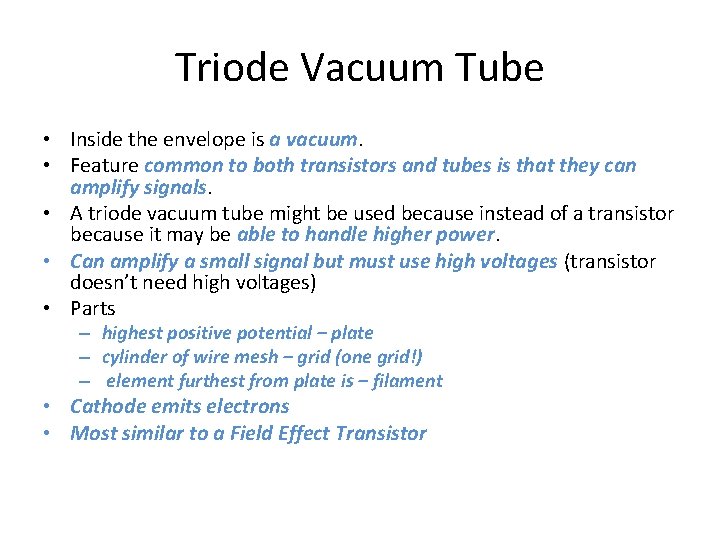 Triode Vacuum Tube • Inside the envelope is a vacuum. • Feature common to