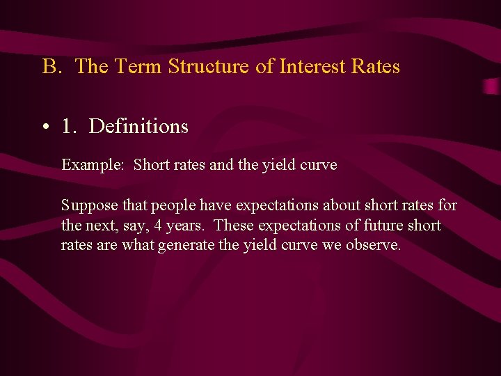 B. The Term Structure of Interest Rates • 1. Definitions Example: Short rates and