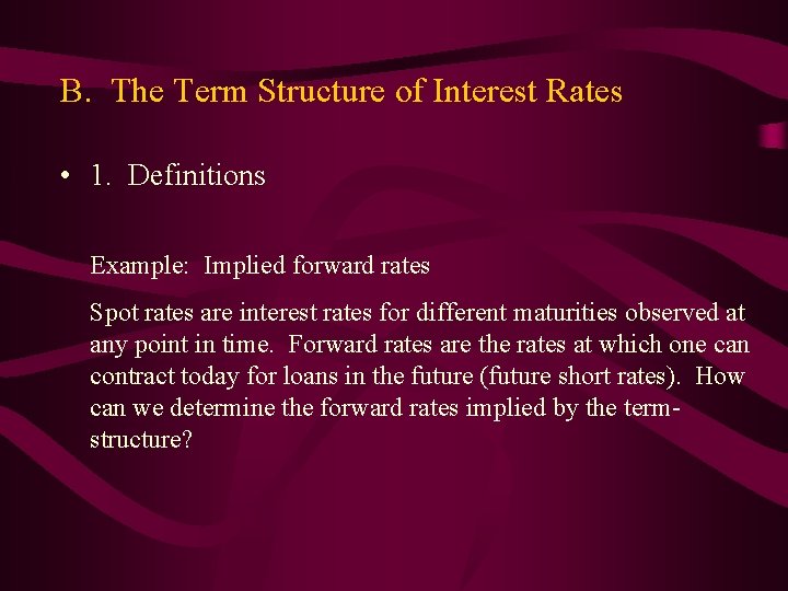 B. The Term Structure of Interest Rates • 1. Definitions Example: Implied forward rates