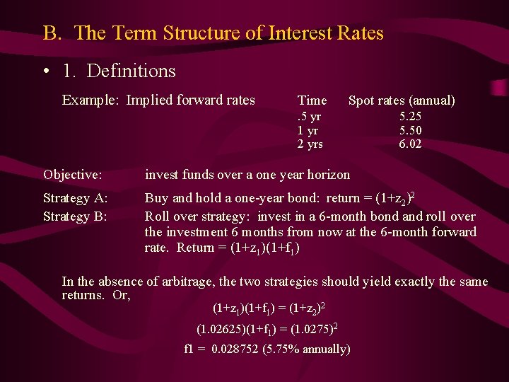 B. The Term Structure of Interest Rates • 1. Definitions Example: Implied forward rates