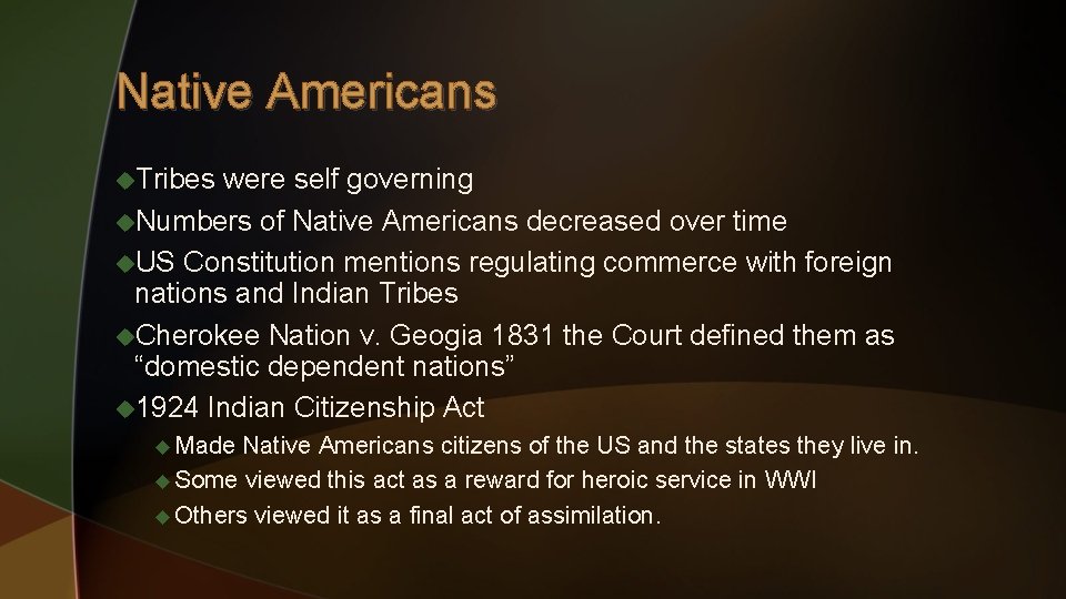 Native Americans u. Tribes were self governing u. Numbers of Native Americans decreased over