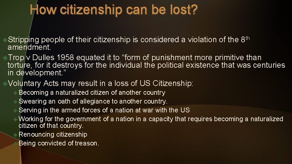 How citizenship can be lost? u. Stripping people of their citizenship is considered a