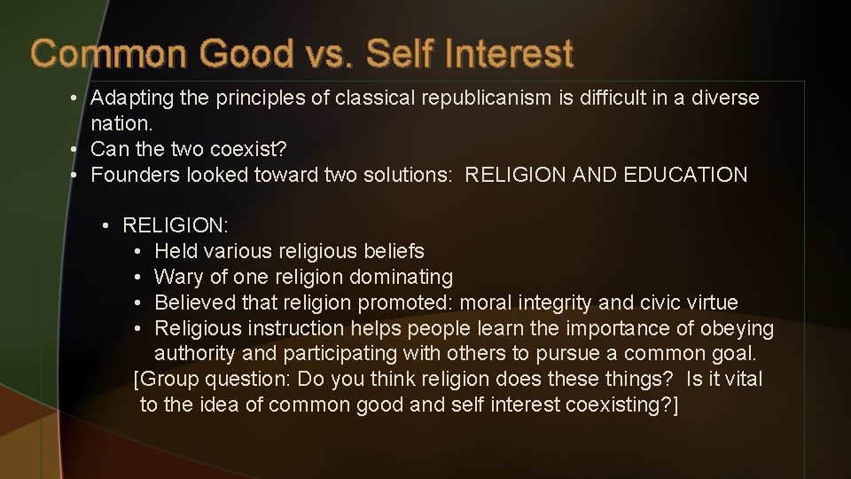 Common Good vs. Self Interest • Adapting the principles of classical republicanism is difficult