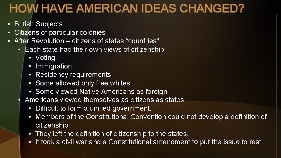 HOW HAVE AMERICAN IDEAS CHANGED? • British Subjects • Citizens of particular colonies •
