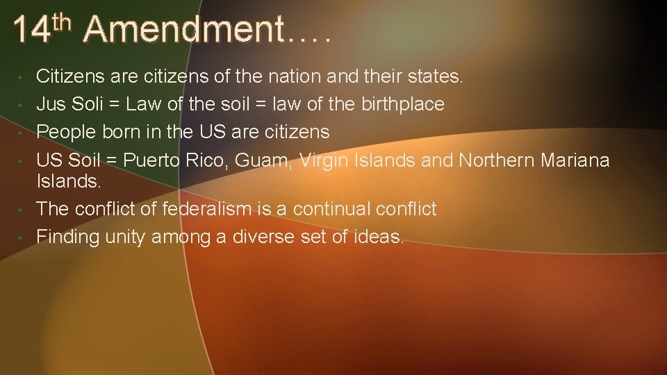 th 14 • • • Amendment…. Citizens are citizens of the nation and their
