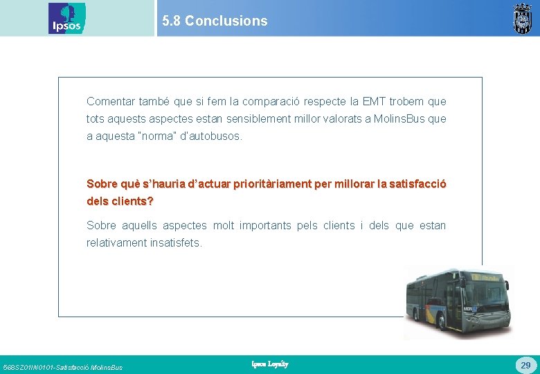 5. 8 Conclusions Comentar també que si fem la comparació respecte la EMT trobem