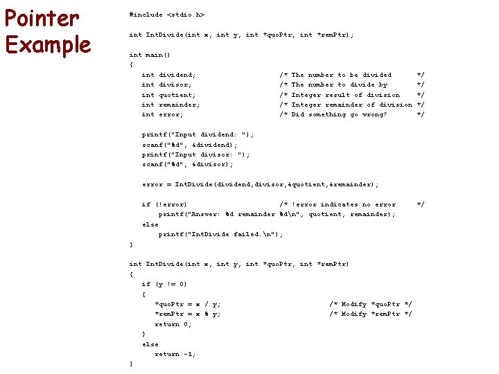 Pointer Example #include <stdio. h> int Int. Divide(int x, int y, int *quo. Ptr, Pointer Example #include <stdio. h> int Int. Divide(int x, int y, int *quo. Ptr,