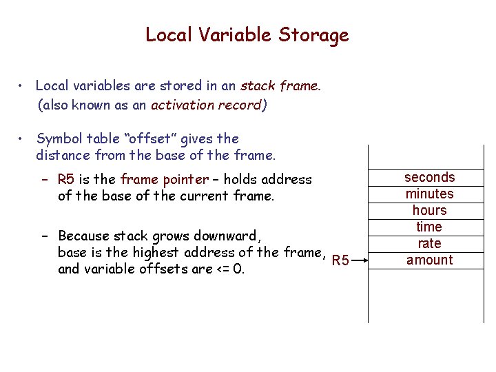 Local Variable Storage • Local variables are stored in an stack frame. (also known Local Variable Storage • Local variables are stored in an stack frame. (also known