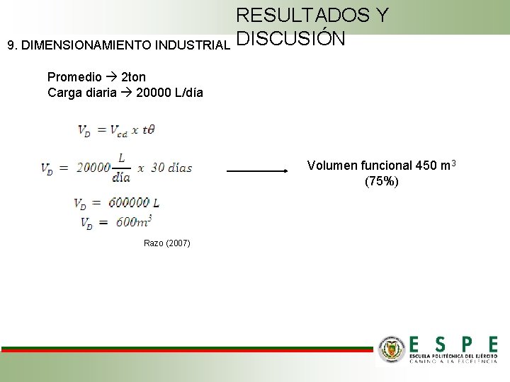 RESULTADOS Y 9. DIMENSIONAMIENTO INDUSTRIAL DISCUSIÓN Promedio 2 ton Carga diaria 20000 L/día Volumen
