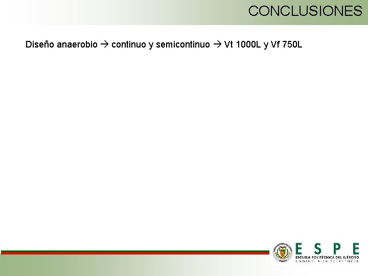 CONCLUSIONES Diseño anaerobio continuo y semicontinuo Vt 1000 L y Vf 750 L 