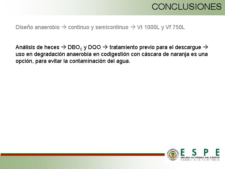 CONCLUSIONES Diseño anaerobio continuo y semicontinuo Vt 1000 L y Vf 750 L Análisis
