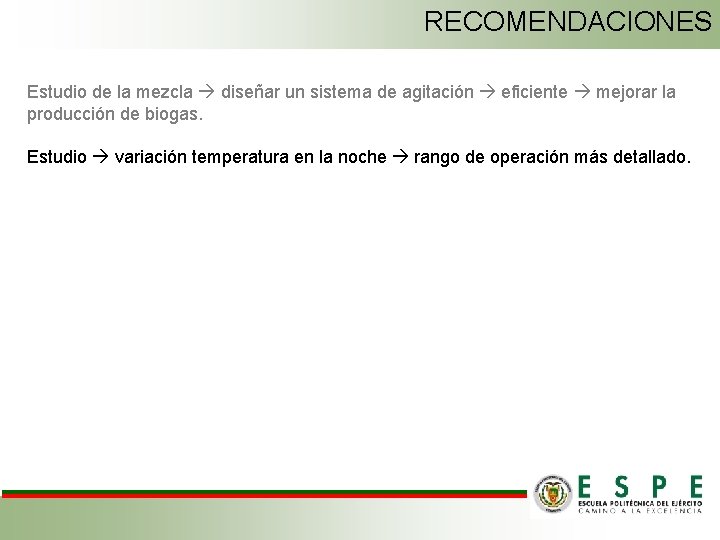 RECOMENDACIONES Estudio de la mezcla diseñar un sistema de agitación eficiente mejorar la producción