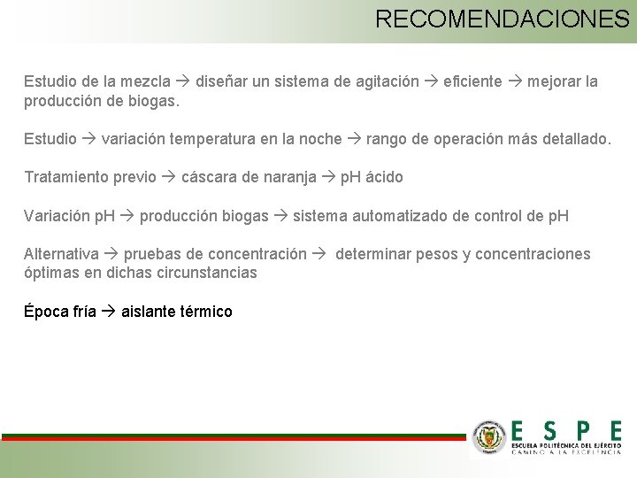 RECOMENDACIONES Estudio de la mezcla diseñar un sistema de agitación eficiente mejorar la producción