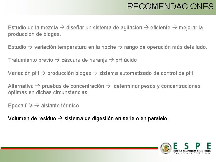 RECOMENDACIONES Estudio de la mezcla diseñar un sistema de agitación eficiente mejorar la producción
