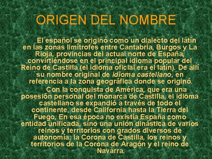 ORIGEN DEL NOMBRE El español se originó como un dialecto del latín en las