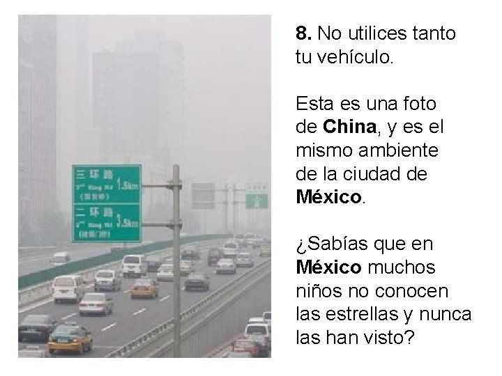 8. No utilices tanto tu vehículo. Esta es una foto de China, y es