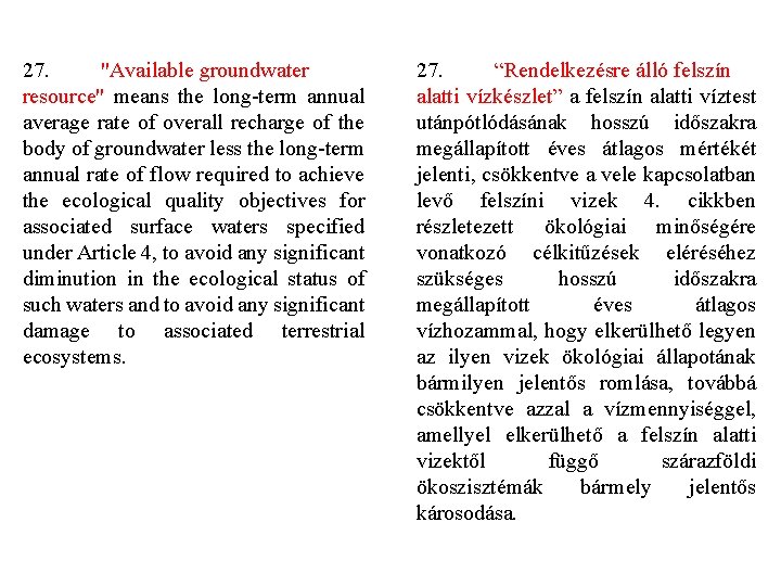 27. "Available groundwater resource" means the long-term annual average rate of overall recharge of