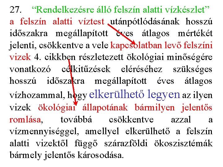 27. “Rendelkezésre álló felszín alatti vízkészlet” a felszín alatti víztest utánpótlódásának hosszú időszakra megállapított