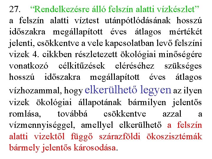 27. “Rendelkezésre álló felszín alatti vízkészlet” a felszín alatti víztest utánpótlódásának hosszú időszakra megállapított