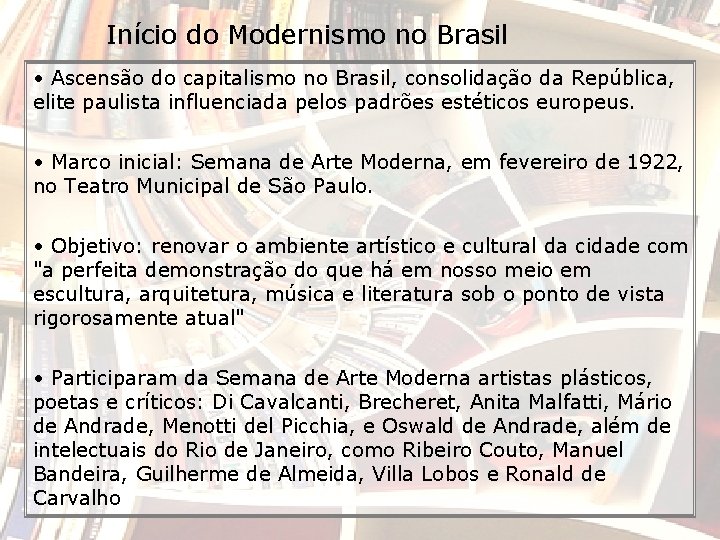 Início do Modernismo no Brasil • Ascensão do capitalismo no Brasil, consolidação da República,