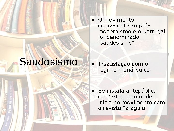  • O movimento equivalente ao prémodernismo em portugal foi denominado “saudosismo” Saudosismo •