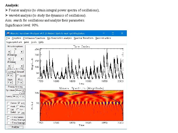 Analysis: Ø Fourier analysis (to obtain integral power spectra of oscillations); Ø wavelet analysis