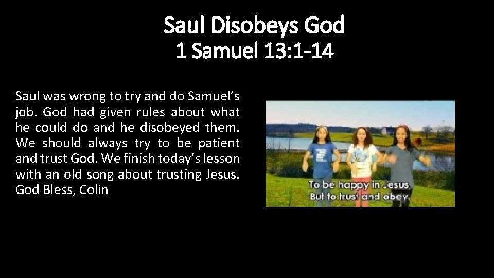 Saul Disobeys God 1 Samuel 13: 1 -14 Saul was wrong to try and