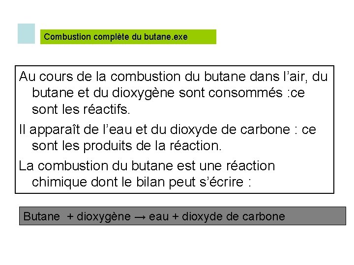 Combustion complète du butane. exe Au cours de la combustion du butane dans l’air,