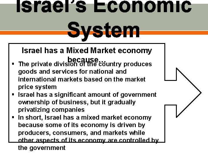 Israel’s Economic System Israel has a Mixed Market economy because… § The private division