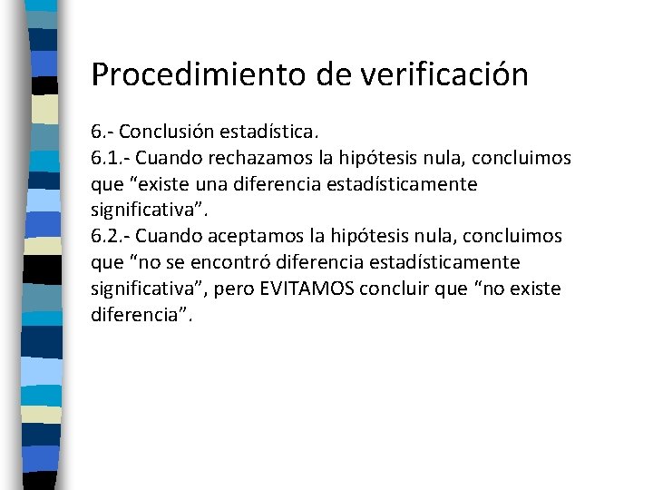 Procedimiento de verificación 6. - Conclusión estadística. 6. 1. - Cuando rechazamos la hipótesis