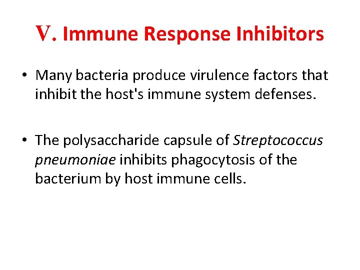 V. Immune Response Inhibitors • Many bacteria produce virulence factors that inhibit the host's