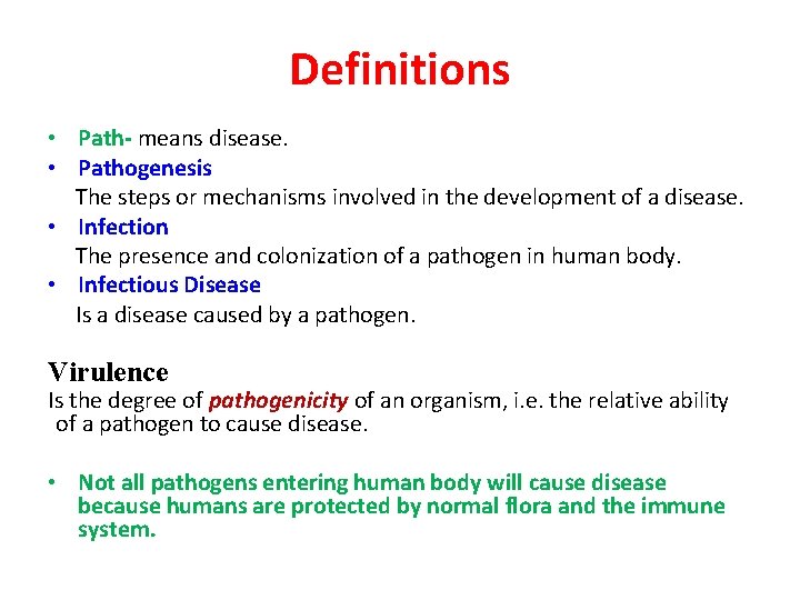 Definitions • Path- means disease. • Pathogenesis The steps or mechanisms involved in the