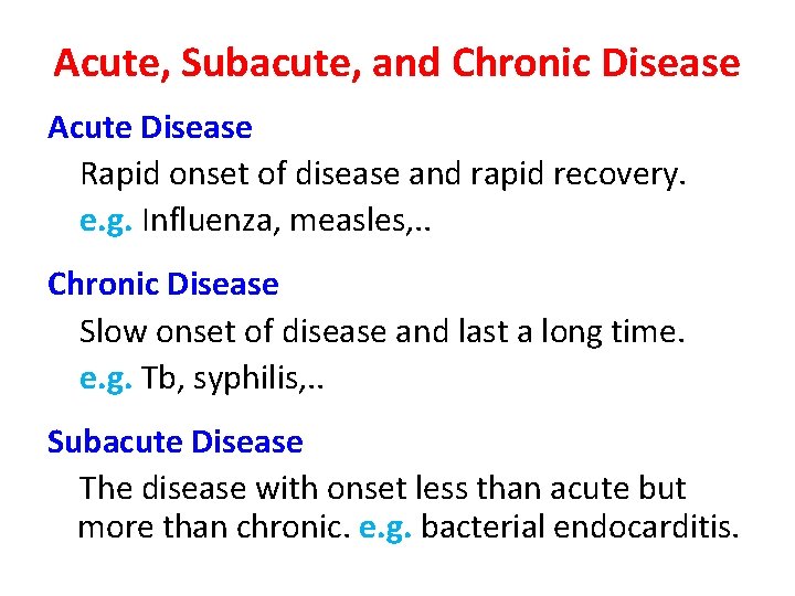 Acute, Subacute, and Chronic Disease Acute Disease Rapid onset of disease and rapid recovery.