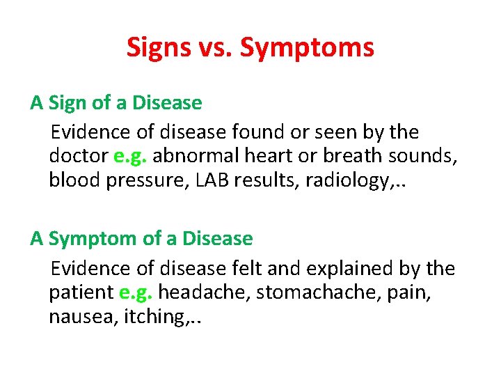 Signs vs. Symptoms A Sign of a Disease Evidence of disease found or seen